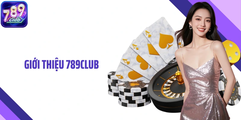 Giới Thiệu 789club- Nền Tảng Giải Trí Trực Tuyến Được Yêu Thích