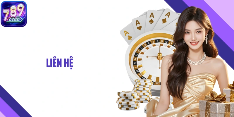 Liên Hệ 789club- Phương Thức Hỗ Trợ Minh Bạch Cho Người Chơi