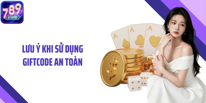 Lưu ý khi sử dụng Giftcode an toàn