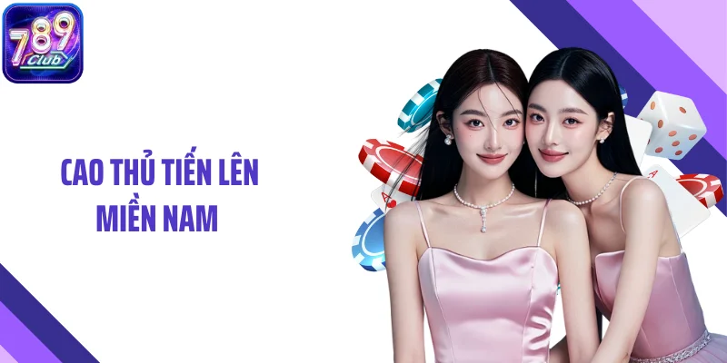 Dấu Hiệu Nhận Diện Cao Thủ Tiến Lên Miền Nam Trên Bàn Chơi