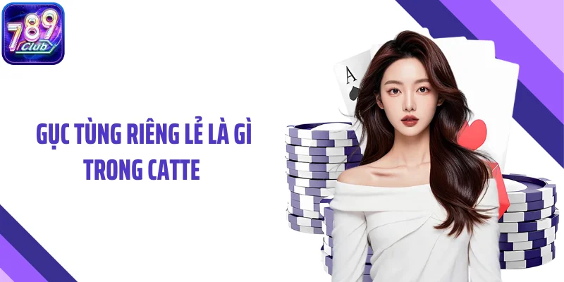 Gục Tùng Riêng Lẻ Là Gì Trong Catte - Phân Biệt Đúng Cách