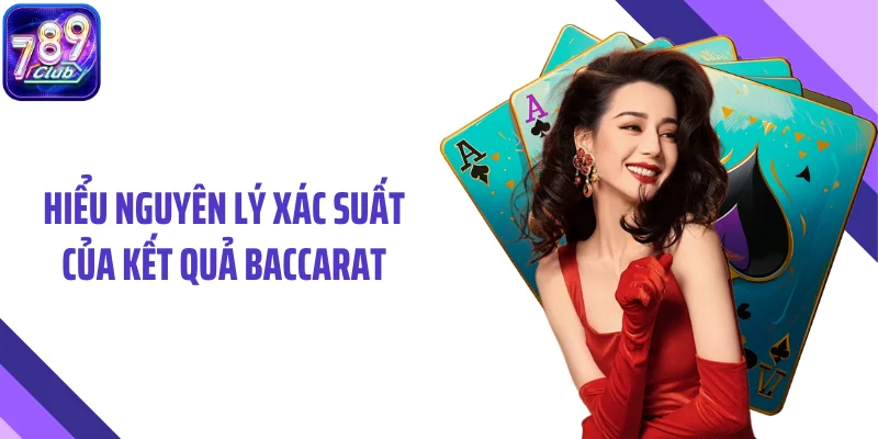 Hiểu nguyên lý xác suất của kết quả baccarat