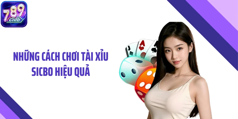 Những cách chơi tài xỉu sicbo hiệu quả